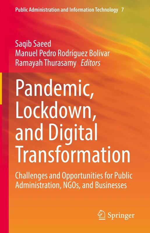 Pandemic, Lockdown, and Digital Transformation: Challenges and Opportunities for Public Administration, NGOs, and Businesses: 7 (Public Administration and Information Technology, 7)