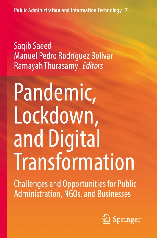 Pandemic, Lockdown, and Digital Transformation: Challenges and Opportunities for Public Administration, NGOs, and Businesses: 7 (Public Administration and Information Technology, 7) - Image 1