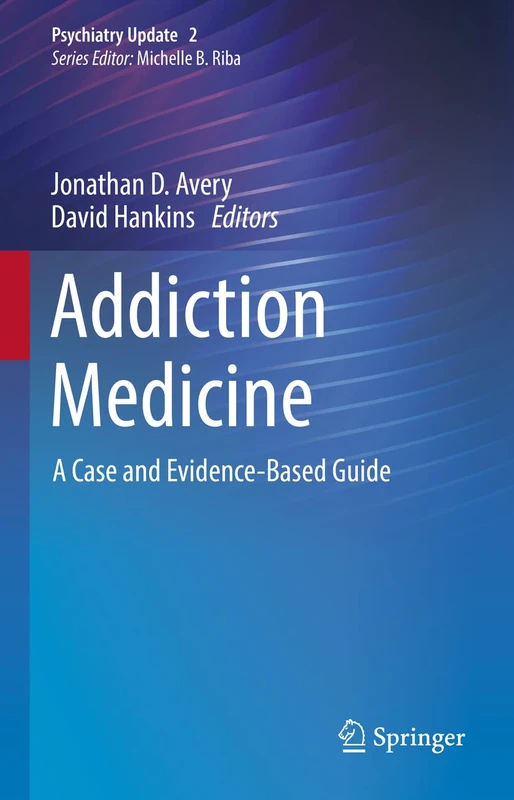 Addiction Medicine: A Case and Evidence-Based Guide: 2 (Psychiatry Update, 2)