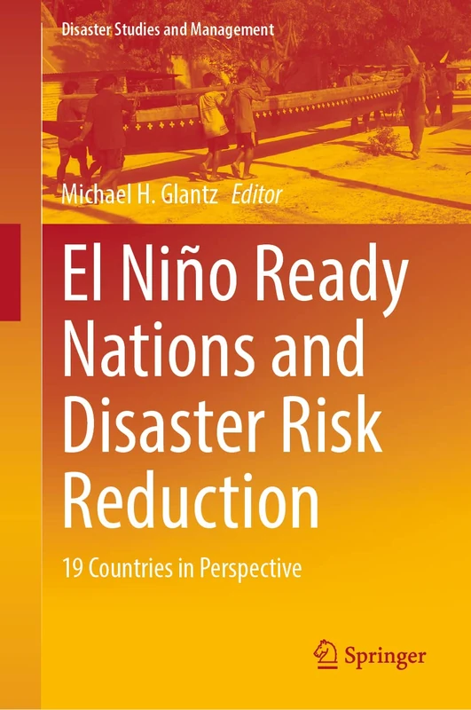 El Niño Ready Nations and Disaster Risk Reduction: 19 Countries in Perspective (Disaster Studies and Management)