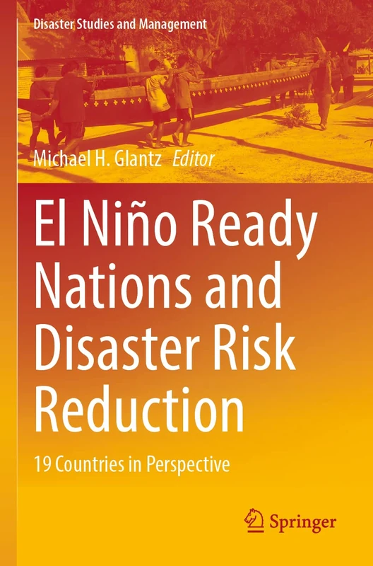 El Niño Ready Nations and Disaster Risk Reduction: 19 Countries in Perspective (Disaster Studies and Management)