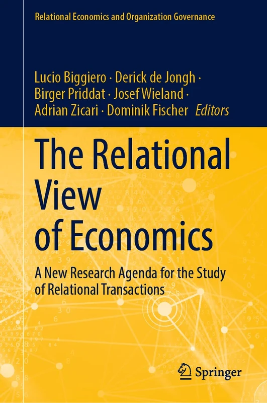 The Relational View of Economics: A New Research Agenda for the Study of Relational Transactions (Relational Economics and Organization Governance)