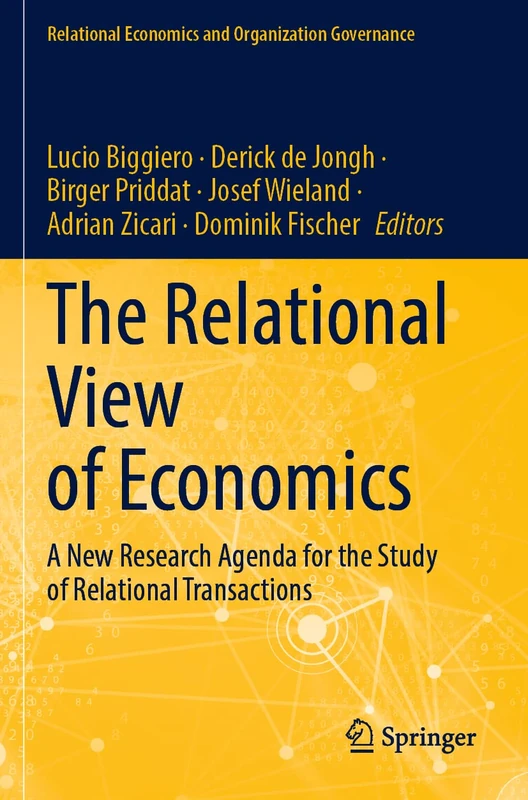 The Relational View of Economics: A New Research Agenda for the Study of Relational Transactions (Relational Economics and Organization Governance)