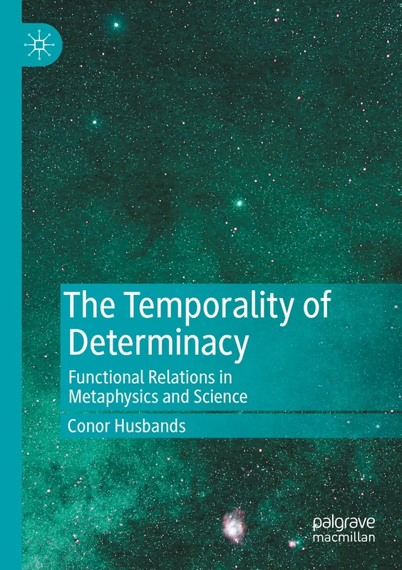 The Temporality of Determinacy: Functional Relations in Metaphysics and Science