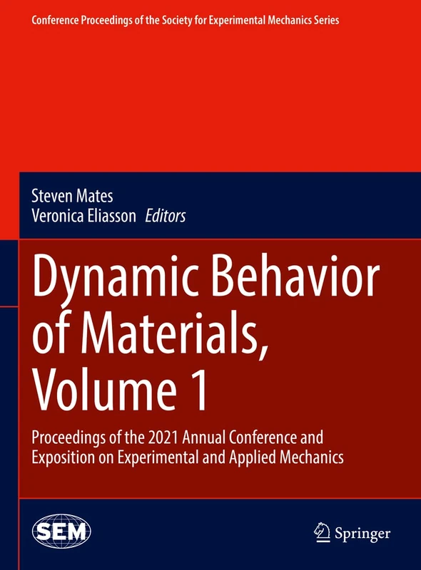 Dynamic Behavior of Materials, Volume 1: Proceedings of the 2021 Annual Conference and Exposition on Experimental and Applied Mechanics (Conference ... Society for Experimental Mechanics Series)