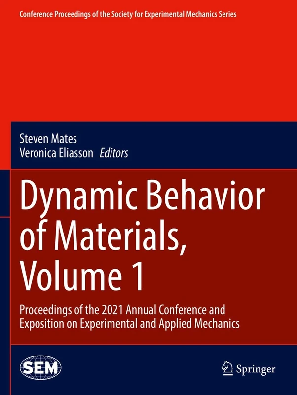 Dynamic Behavior of Materials, Volume 1: Proceedings of the 2021 Annual Conference and Exposition on Experimental and Applied Mechanics (Conference ... Society for Experimental Mechanics Series)