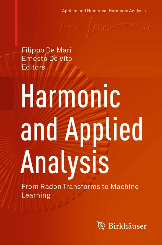 Harmonic and Applied Analysis: From Radon Transforms to Machine Learning (Applied and Numerical Harmonic Analysis)