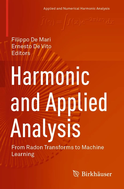 Harmonic and Applied Analysis: From Radon Transforms to Machine Learning (Applied and Numerical Harmonic Analysis)