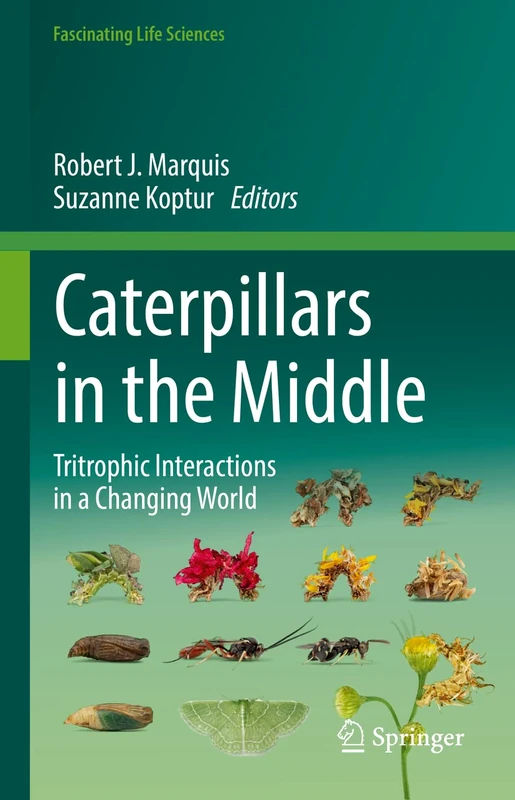 Caterpillars in the Middle: Tritrophic Interactions in a Changing World (Fascinating Life Sciences) - Image 1