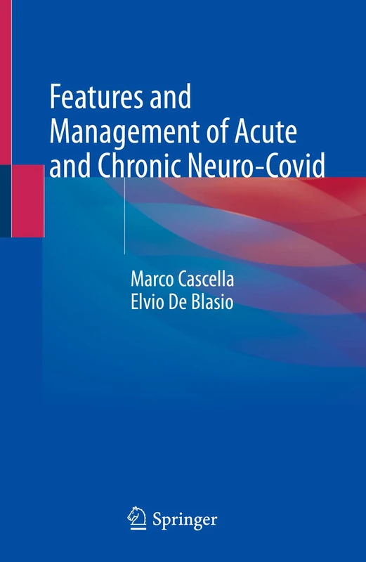 Features and Management of Acute and Chronic Neuro-Covid: A Case & Evidence Based Guide