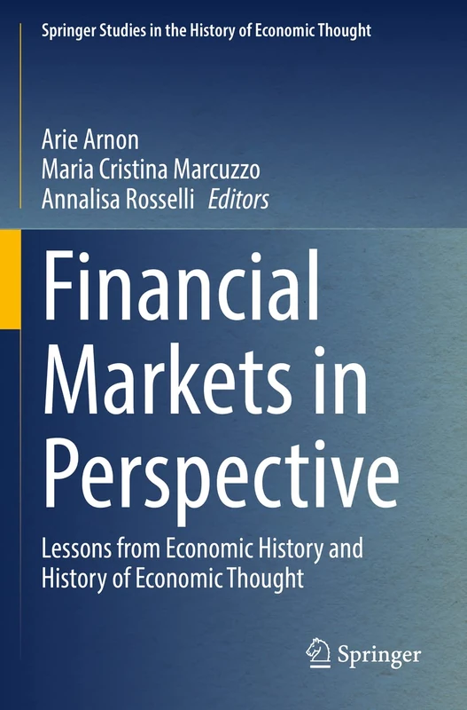 Financial Markets in Perspective: Lessons from Economic History and History of Economic Thought (Springer Studies in the History of Economic Thought)