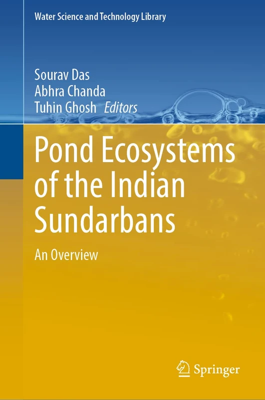 Pond Ecosystems of the Indian Sundarbans: An Overview: 112 (Water Science and Technology Library, 112)