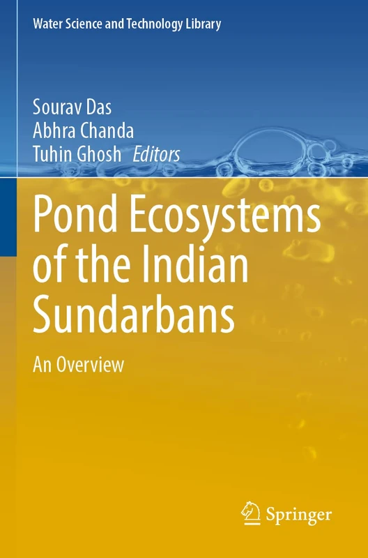 Pond Ecosystems of the Indian Sundarbans: An Overview: 112 (Water Science and Technology Library, 112)