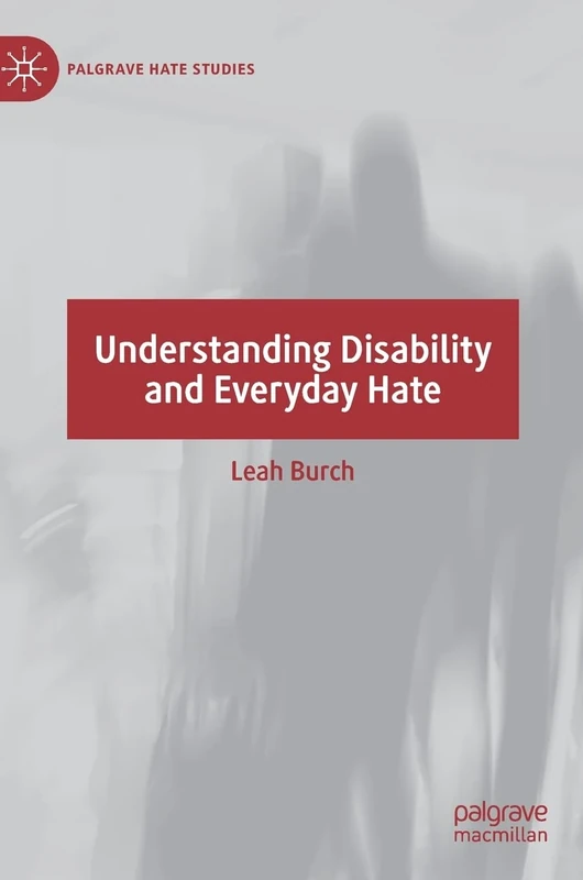 Understanding Disability and Everyday Hate (Palgrave Hate Studies)