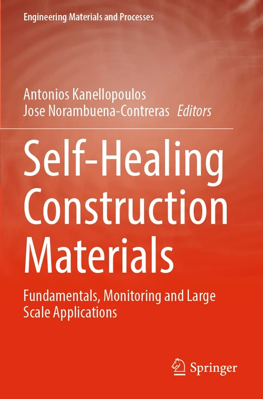 Self-Healing Construction Materials: Fundamentals, Monitoring and Large Scale Applications (Engineering Materials and Processes)