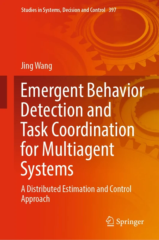 Emergent Behavior Detection and Task Coordination for Multiagent Systems: A Distributed Estimation and Control Approach: 397 (Studies in Systems, Decision and Control, 397)