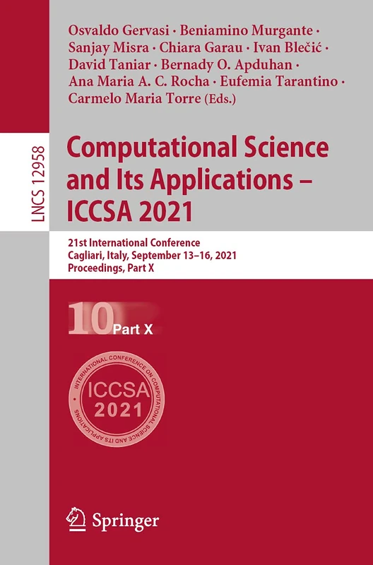 Computational Science and Its Applications – ICCSA 2021: 21st International Conference, Cagliari, Italy, September 13–16, 2021, Proceedings, Part X: 12958 (Lecture Notes in Computer Science, 12958)
