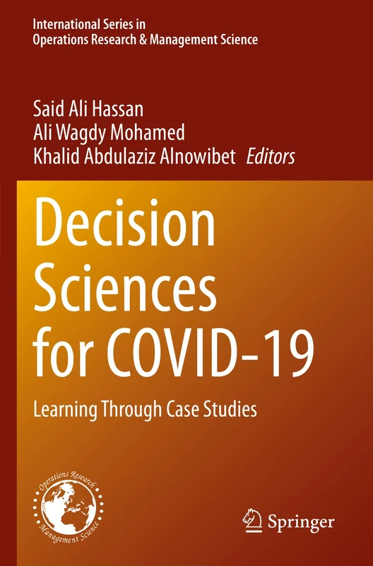 Decision Sciences for COVID-19: Learning Through Case Studies: 320 (International Series in Operations Research & Management Science, 320)