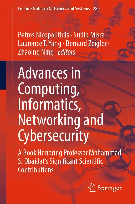 Advances in Computing, Informatics, Networking and Cybersecurity: A Book Honoring Professor Mohammad S. Obaidat’s Significant Scientific Contributions - Image 1