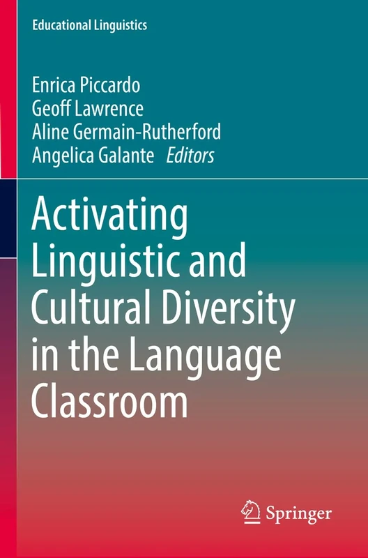 Activating Linguistic and Cultural Diversity in the Language Classroom: 55 (Educational Linguistics, 55)