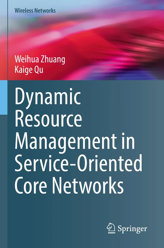 Dynamic Resource Management in Service-Oriented Core Networks (Wireless Networks)