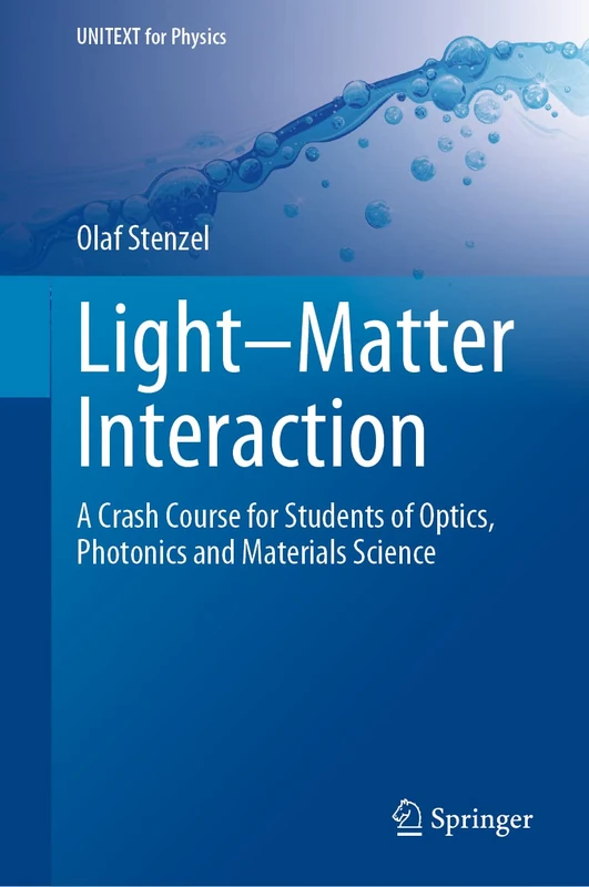 Light–Matter Interaction: A Crash Course for Students of Optics, Photonics and Materials Science (UNITEXT for Physics)