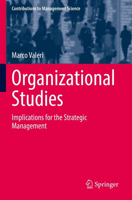 Organizational Studies: Implications for the Strategic Management (Contributions to Management Science)
