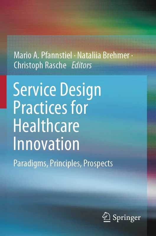 Service Design Practices for Healthcare Innovation: Paradigms, Principles, Prospects