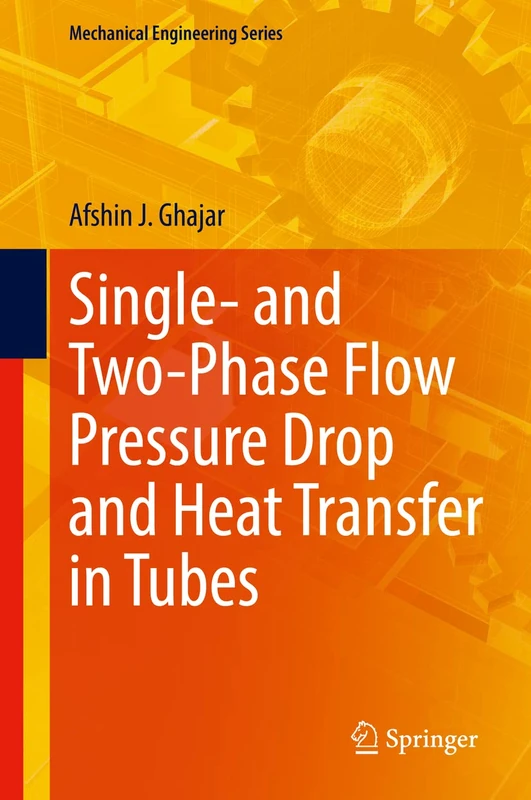 Single- and Two-Phase Flow Pressure Drop and Heat Transfer in Tubes (Mechanical Engineering Series)