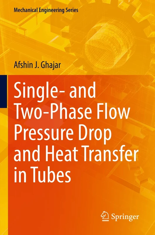Single- and Two-Phase Flow Pressure Drop and Heat Transfer in Tubes (Mechanical Engineering Series)