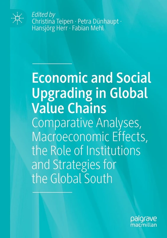 MACMILLAN Economic and Social Upgrading in Global Value Chains