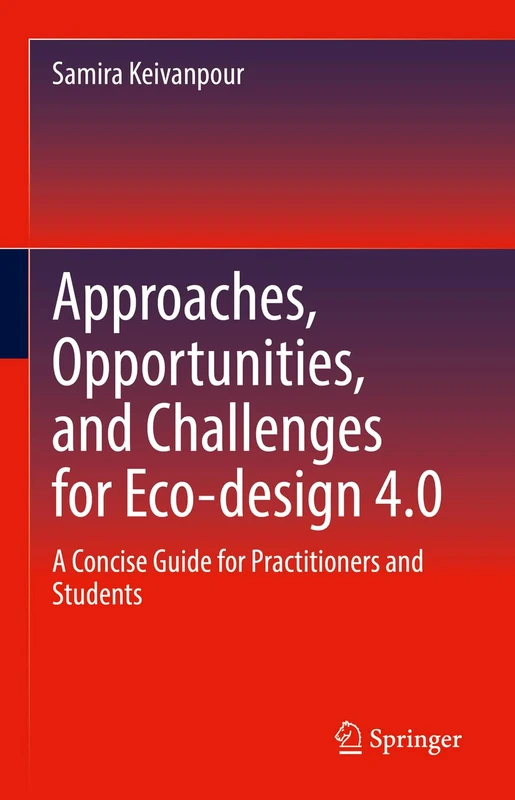 Approaches, Opportunities, and Challenges for Eco-design 4.0: A Concise Guide for Practitioners and Students