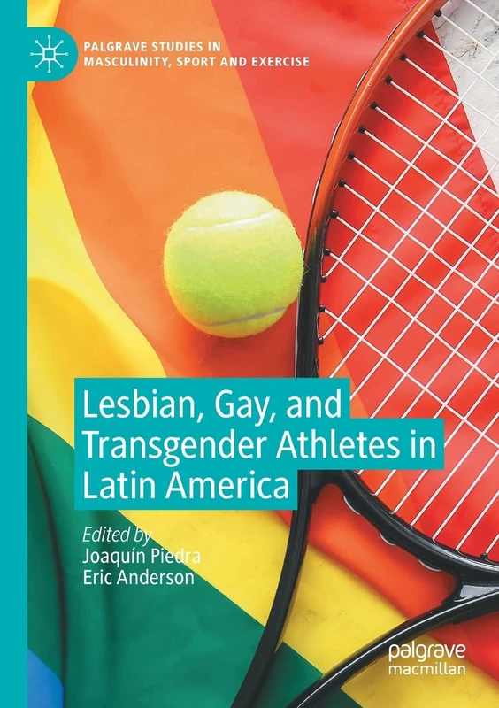 Lesbian, Gay, and Transgender Athletes in Latin America (Palgrave Studies in Masculinity, Sport and Exercise) - Image 1