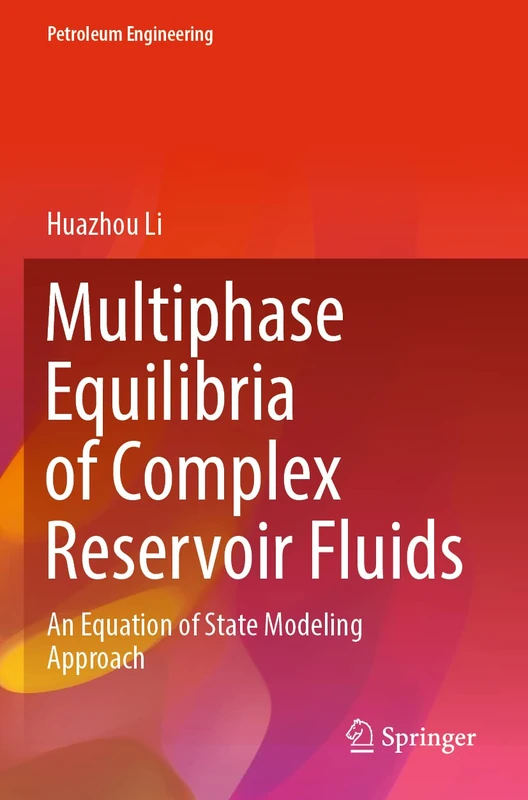 Multiphase Equilibria of Complex Reservoir Fluids: An Equation of State Modeling Approach (Petroleum Engineering)
