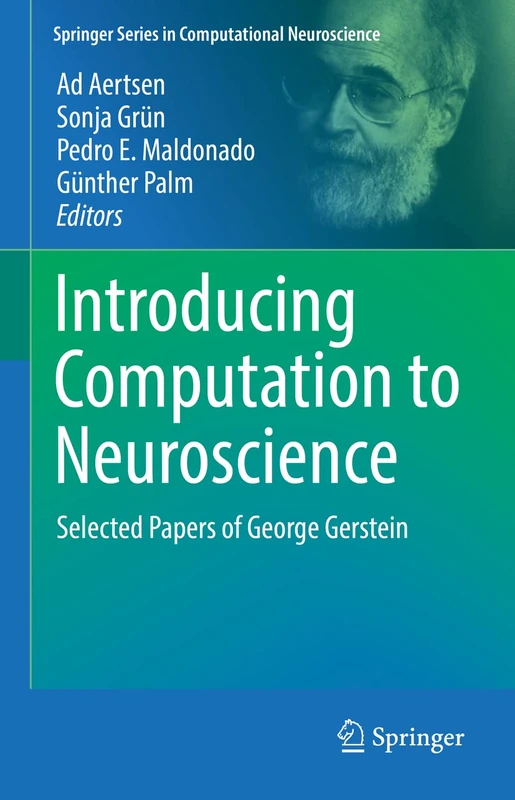 Introducing Computation to Neuroscience: Selected Papers of George Gerstein (Springer Series in Computational Neuroscience)