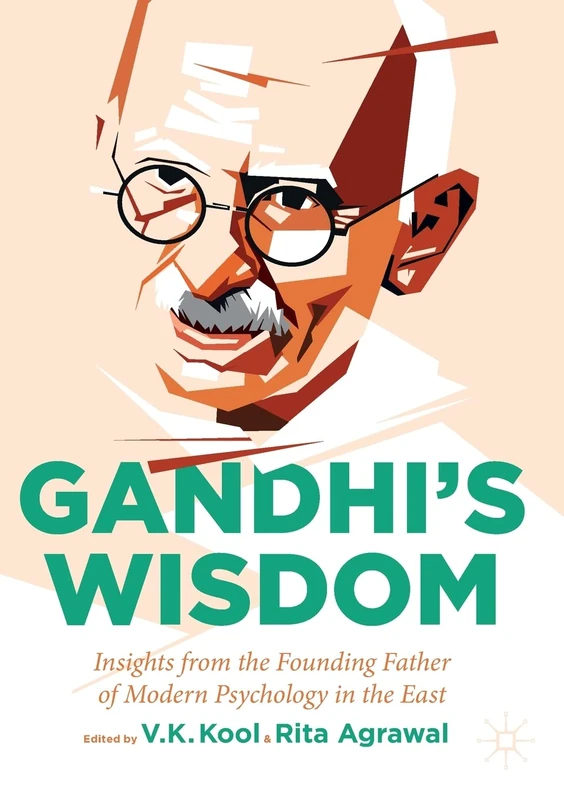 Gandhi’s Wisdom: Insights from the Founding Father of Modern Psychology in the East