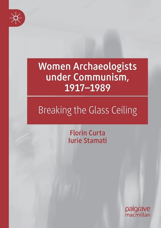 Women Archaeologists under Communism, 1917-1989: Breaking the Glass Ceiling - Image 1