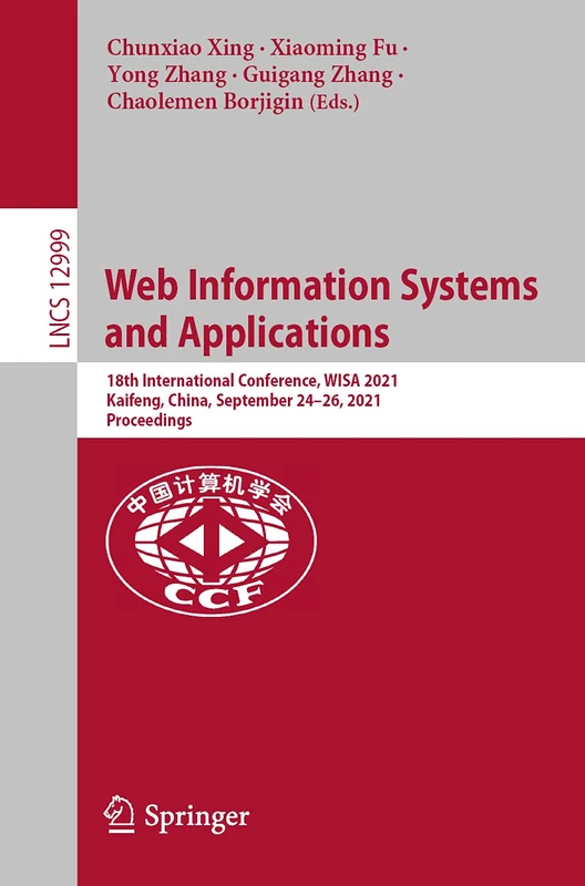 Web Information Systems and Applications: 18th International Conference, WISA 2021, Kaifeng, China, September 24–26, 2021, Proceedings: 12999 (Lecture Notes in Computer Science, 12999)