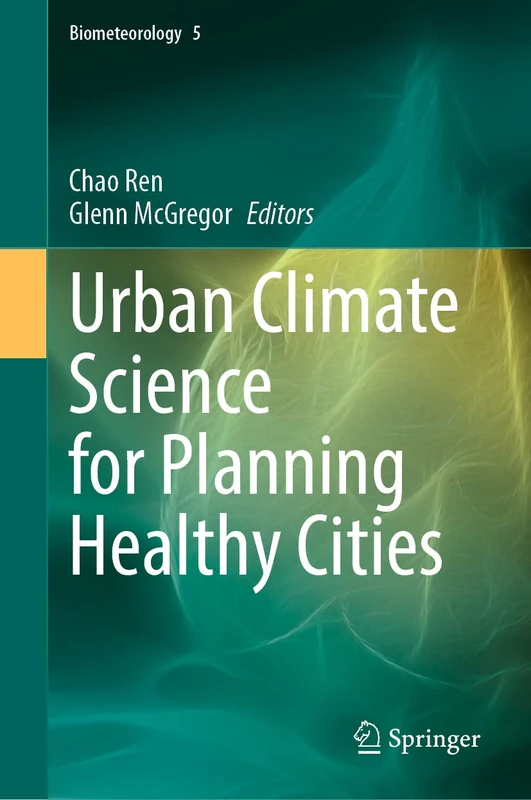 Urban Climate Science for Planning Healthy Cities: 5 (Biometeorology, 5)