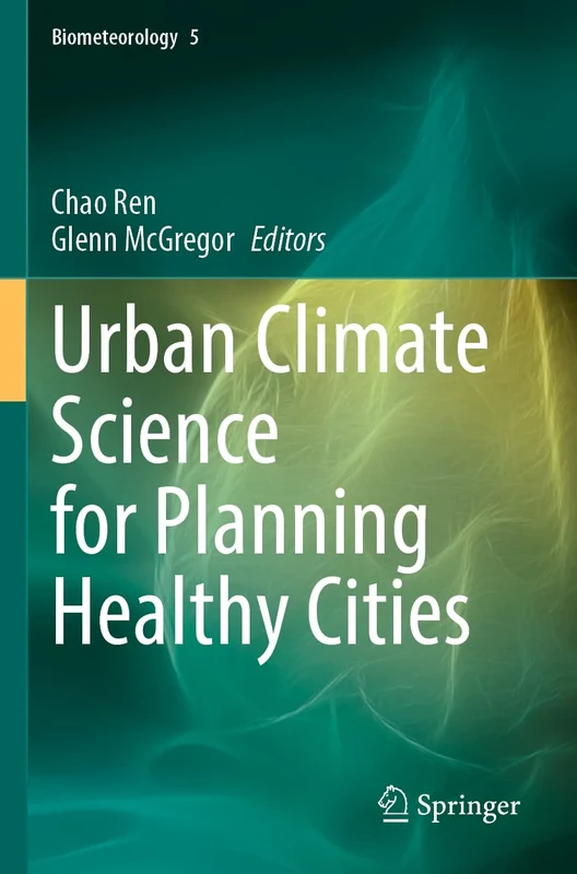 Urban Climate Science for Planning Healthy Cities: 5 (Biometeorology, 5)
