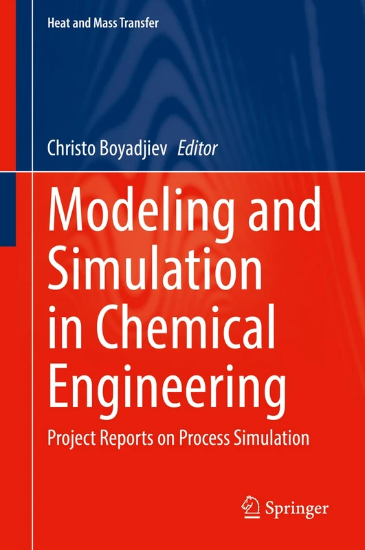 Modeling and Simulation in Chemical Engineering: Project Reports on Process Simulation (Heat and Mass Transfer)