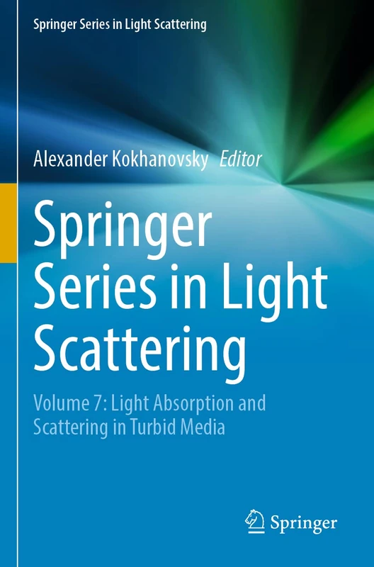Springer Series in Light Scattering: Volume 7: Light Absorption and Scattering in Turbid Media
