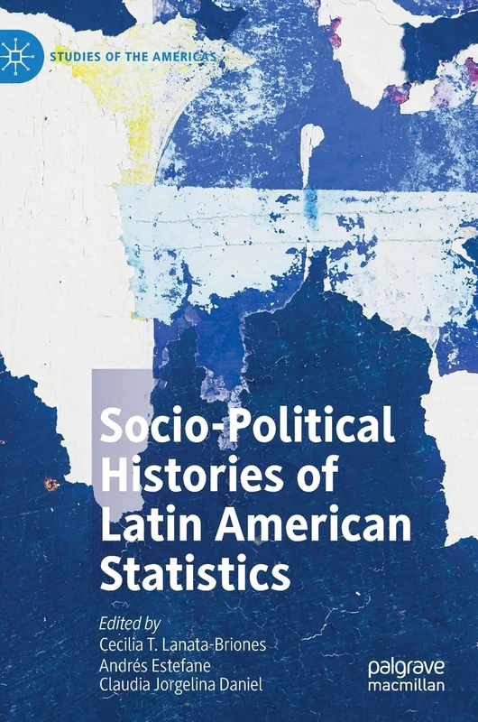 Socio-political Histories of Latin American Statistics (Studies of the Americas)