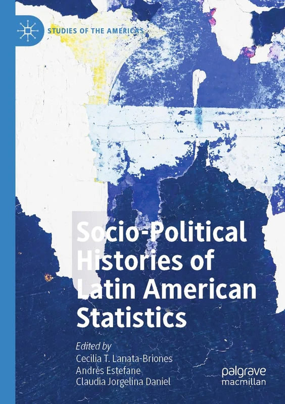 Socio-political Histories of Latin American Statistics (Studies of the Americas)