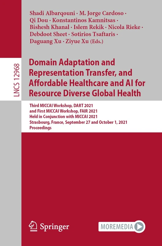 Domain Adaptation and Representation Transfer, and Affordable Healthcare and AI for Resource Diverse Global Health: Third MICCAI Workshop, DART 2021, ... (Lecture Notes in Computer Science, 12968)