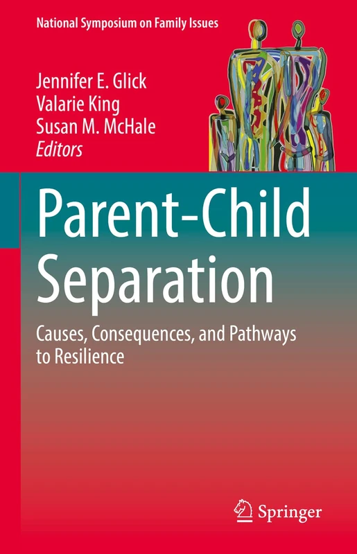 Parent-Child Separation: Causes, Consequences, and Pathways to Resilience: 1 (National Symposium on Family Issues, 1) - Image 1