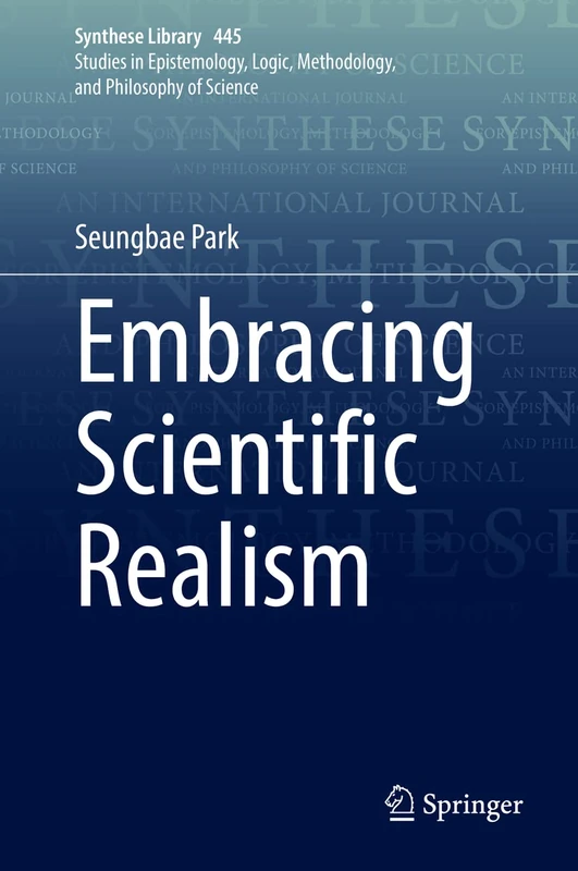 Embracing Scientific Realism: 445 (Synthese Library, 445)
