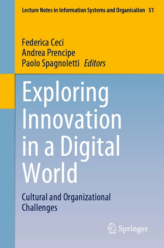 Exploring Innovation in a Digital World: Cultural and Organizational Challenges: 51 (Lecture Notes in Information Systems and Organisation, 51)