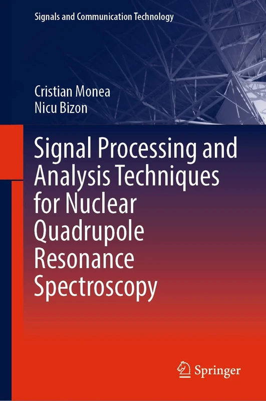 Signal Processing and Analysis Techniques for Nuclear Quadrupole Resonance Spectroscopy (Signals and Communication Technology)