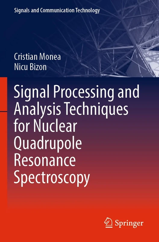 Signal Processing and Analysis Techniques for Nuclear Quadrupole Resonance Spectroscopy (Signals and Communication Technology)